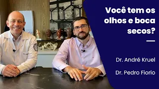 Você tem a boca e os olhos secos? Dr.André Kruel