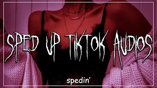 Sped Up Tiktok Audios - spedin' pt.40 ♡