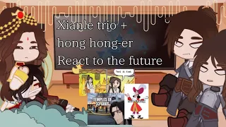 •Xianle trio + hong hong-er react to the future ]•[ Tgcf react ]•[ Hualian ]•[ IM BACK HAHA•