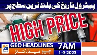 Geo Headlines 7 AM | Petrol at an all-time high. | 1st September 2023