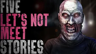 5 TRUE and DISTURBING Let's Not Meet Stories