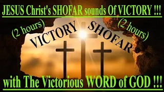 Jesus Christ's SHOFAR sounds of VICTORY !!!  (2 hours) with The Victorious WORD of GOD !!! (2 hours)
