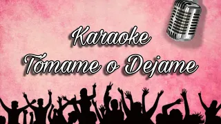 Karaoke Tómame o Dejame (cover Naiara)