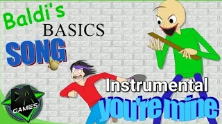 You're Mine Baldi's Basics Song (instrumental)