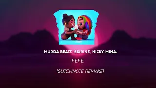 MURDA BEATZ, 6ix9ine, Nicki Minaj - FEFE (GlitchNote Remake)