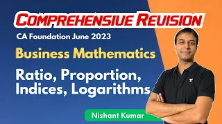 Ratio, Proportion, Indices, Logarithms | Comprehensive Revision | CA Foundation | Nishant Kumar