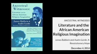 ANCESTRAL WITNESSES | James Baldwin and Audre Lorde: A Revolutionary Hope