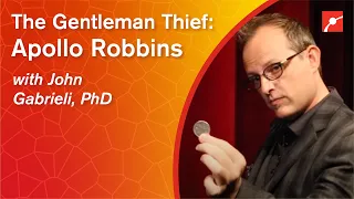 The Gentleman Thief: Apollo Robbins with John Gabrieli, PhD