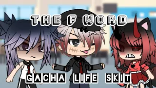 The f word || Gacha life skit || Curss warning