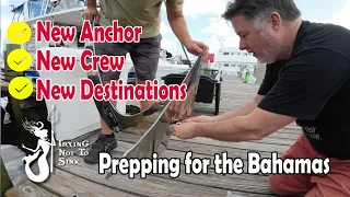 Prepping for the Bahamas! New Anchor, New Crew, New Destinations! E184