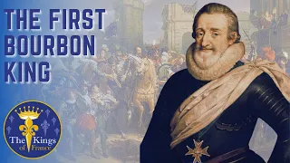 Henri IV Of France - The First Bourbon King