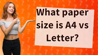 What paper size is A4 vs Letter?