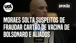 Moraes manda soltar quatro suspeitos de fraudar cartão de vacina de Bolsonaro e aliados