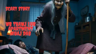 Wb Thawj Lub Apartment Muaj Dab (Scary Story)