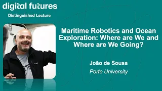 João de Sousa - Maritime Robotics and Ocean Exploration: Where are We and Where are We Going?