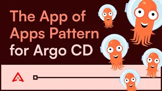 The App of Apps Pattern for Argo CD in Less than 8 Minutes