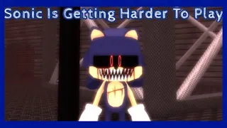 Sonic Is Getting Harder To Play (Sonic.exe:TDE)