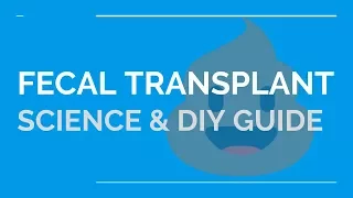 Fecal Microbiota Transplant: Science & do it yourself Instructions  (DIY FMT)