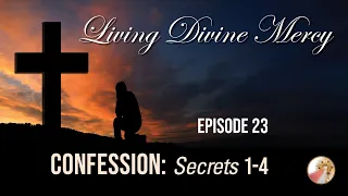 Confession: Secrets 1-4  - Living Divine Mercy TV Show (EWTN) Ep. 23