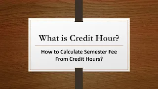 What are Credit Hours in Universities? How to Calculate Semester Fee From Credit per Hour Fee?