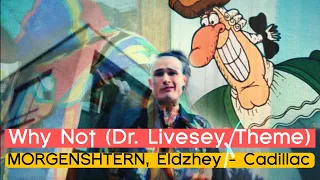 Why Not (Dr. Livesey Meme) x Cadillac - Ghostface Playa & MORGENSHTERN, Элджей (Mashup by Memlisher)