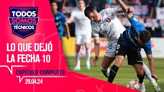 Todos Somos Técnicos - Lo que dejó la Fecha 10 del Campeonato de Primera | Capítulo 29 de abril 2024