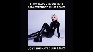 AVA MAXX   MY OH MY { 2024 } JOEY THE HATT EXTENDED CLUB REMIX
