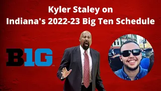 Kyler Staley on Indiana Basketball's 2022-23 Big Ten Schedule