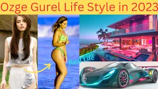 Ozge Gurel Life Style in 2023|Ozge Gurel in Real Life|Ozge Gurel Unbelievable Life Fact