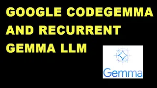 Google Introduces CodeGemma and RecurrentGemma  LLMs 🔥🔥🔥🔥 along with Gemma 1.1 LLM Open Models
