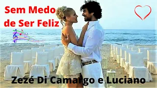 ♫💕Sem Medo de Ser Feliz - Zezé Di Camargo e Luciano💕♫ (Legendado)