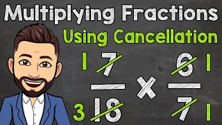 Multiplying Fractions Using Cancellation | Math with Mr. J