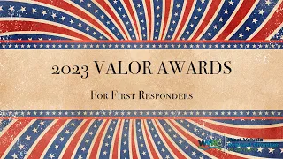2023 First Responder Valor Awards