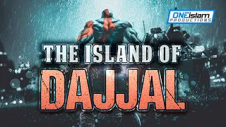 THE ISLAND OF DAJJAL (POWERFUL)