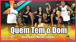 Quem Tem o Dom - Jerry Smith e Wesley Safadão | Free Dance | Coreografia Instrutor Thiago Novais