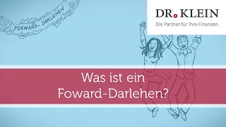 Forward-Darlehen - Was genau verbirgt sich dahinter? / Dr. Klein Vidoelexikon