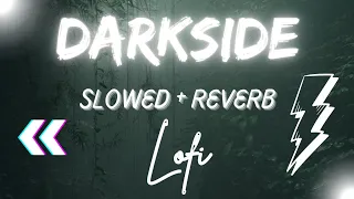 DARKSIDE - lofi  ( Slowed + Reverb )  |  Trending English Song  |  Music Galaxy  |