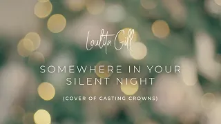 Somewhere In Your Silent Night (Cover of Casting Crowns by Loulita Gill) - Official Lyric Video