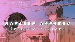 Aafreen Aafreen- Lofi | (Slowed + Reverb) | Rahat Fateh Ali Khan | @AKLOFIVIBE