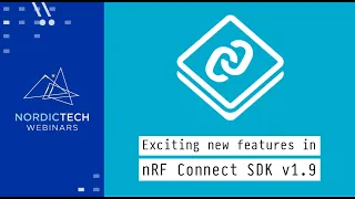 Exciting new features in nRF Connect SDK v1.9