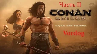 Conan Exiles - Достраиваю дом. Часть 2. Топ игра !