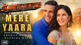 Sooryavanshi | Mera Yaara Song | Akshay Kumar | Katrina Kaif | Arijit Singh | Neeti Mohan #Mereyaara