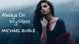 Always on my mind - Michael Bublé (tradução) HD