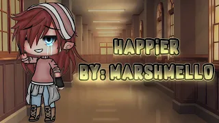 Happier by: Marshmello //glmv//