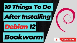 10 Things To Do After Installing Debian 12 "BookWorm"