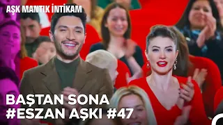 Baştan Sona Esra ve Ozan Aşkı (Part 47) - Aşk Mantık İntikam