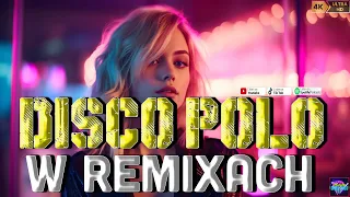 Disco Polo W Remixach 2024🌿Składanka Disco Polo 2024 🌿 Największe Hity Disco Polo 2024