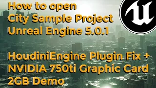 How to open City Sample - Unreal Engine 5.0.1 HoudiniEngine Plugin Fix + NVIDIA  750ti 2 GB Demo