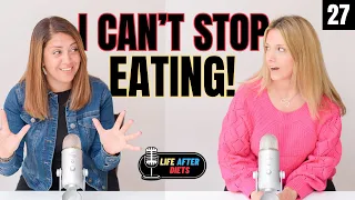 But Once I Start Eating, I Can't Stop – Life After Diets Episode 27