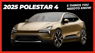 2025 Polestar 4. 5 Things You Need To Know